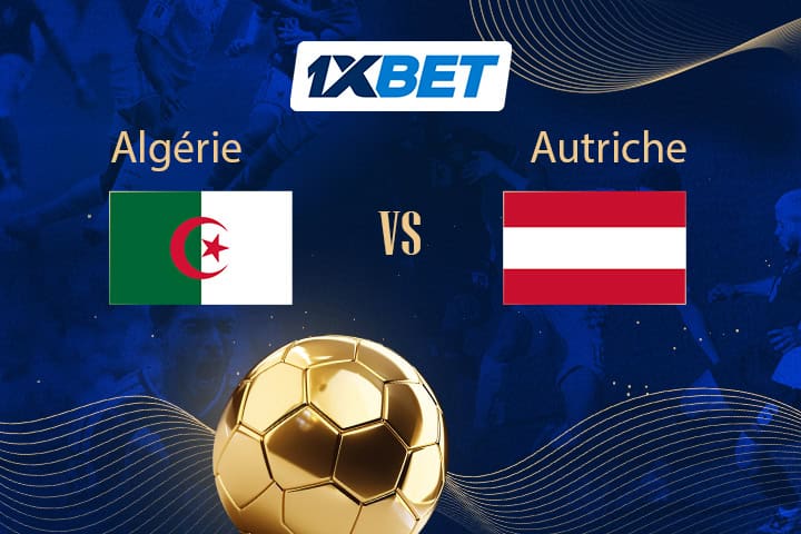 Algérie contre l’Autriche… Un choc de revanche et une possible qualification pour les Guerriers du désert -1xbet