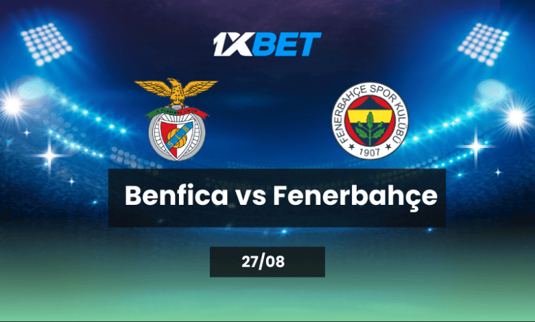 Benfica vs Fenerbahçe : Une bataille acharnée sur la route de la Ligue des champions